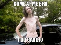 come-at-me-bro-i-do-cardio.jpg