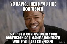 yo-dawg-i-herd-you-like-confusion-so-i-put-a-confusion-in-your-confusion-so-u-can-be-confused-wh.jpg