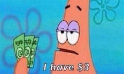 Patrick-Star-Meme-I-Have-3-Dollars-01.jpg