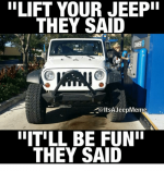 iilift-your-jeepi-they-said-r-ltsajeepmeme-iitill-be-fun-they-6302263.png