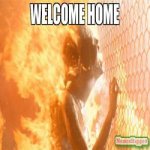 Welcome-home--meme-56721.jpg
