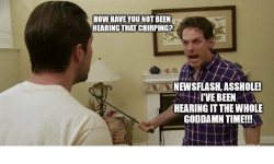 how-have-you-not-been-hearing-that-chirpingp-newsflash-asshole-21885703.png