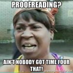 proofreading-aint-nobody-got-time-four-that.jpg