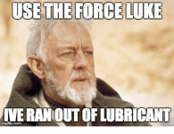 usethe-force-luke-ive-ranout-of-lubricant-32663362.png