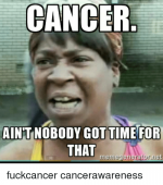 cancer-aint-nobody-got-time-for-that-memegenerator-net-fuckcancer-9614361.png