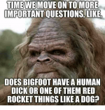 timewe-move-on-to-more-importantouestions-like-does-bigfoot-have-28954178.png