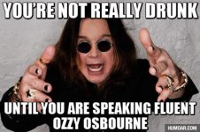 you-are-not-really-drunk-until-you-are-speaking-fluent-ozzy-osbourne.jpg