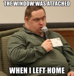the-window-was-attached-when-i-left-home.jpg