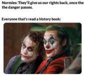 normies-theyll-give-us-rights-back-once-danger-passes-everyone-thats-read-history-book.jpg