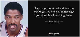 quote-being-a-professional-is-doing-the-things-you-love-to-do-on-the-days-you-don-t-feel-like-...jpg